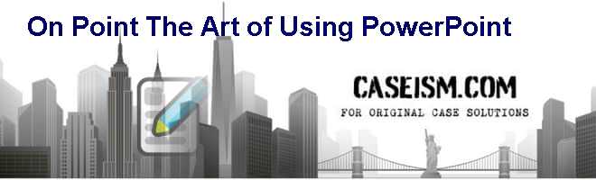 On Point: The Art of Using PowerPoint Case Solution On Point: The Art of Using PowerPoint Case Solution
